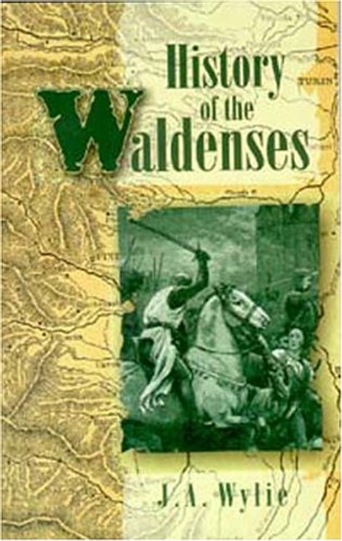 History of the Waldenses - Rev. J A Wylie - Softcover