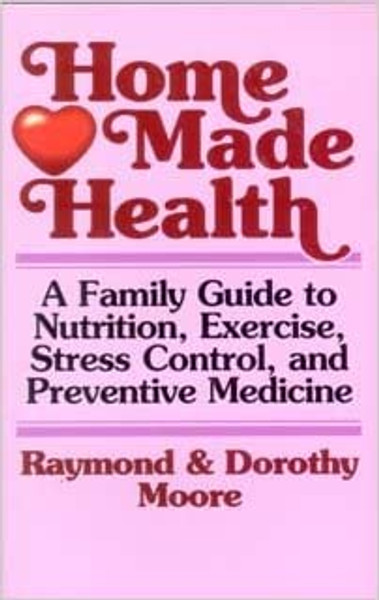Home Made Health -  R & D Moore - Raymond and Dorothy Moore - Softcover