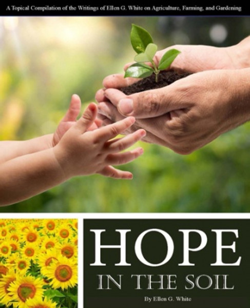 Hope in the Soil - Ellen White (compiled Joshua White) - Softcover