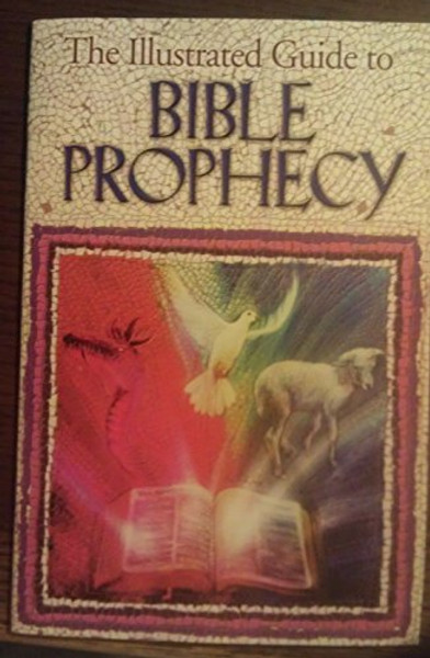 Illustrated Guide to Bible Prophecy, The - Orion Publishing - Softcover