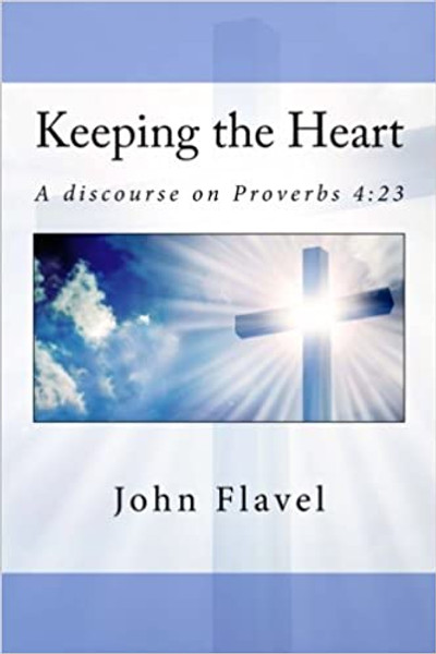 Keeping the Heart - John Flavel - Softcover