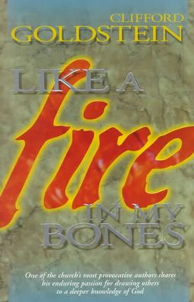 Like A Fire In My Bones - Clifford Goldstein - Softcover