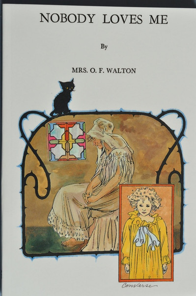 Nobody Loves Me - Mrs O. F. Walton - Softcover