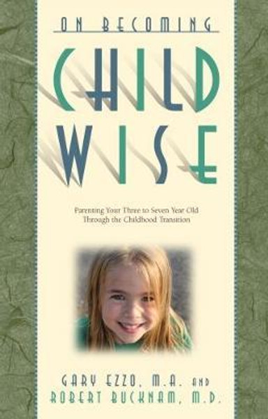 On Becoming Child Wise - Gary Ezzo - Softcover
