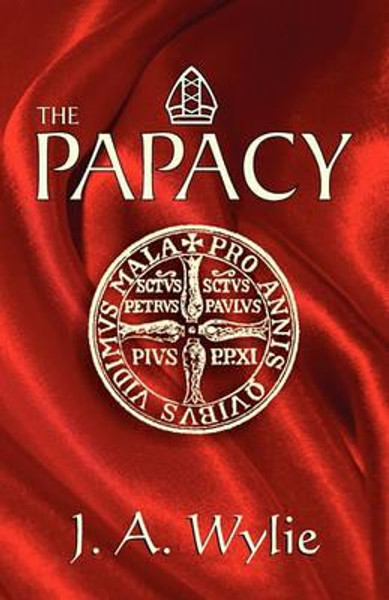 Papacy, The - J A Wylie - Softcover
