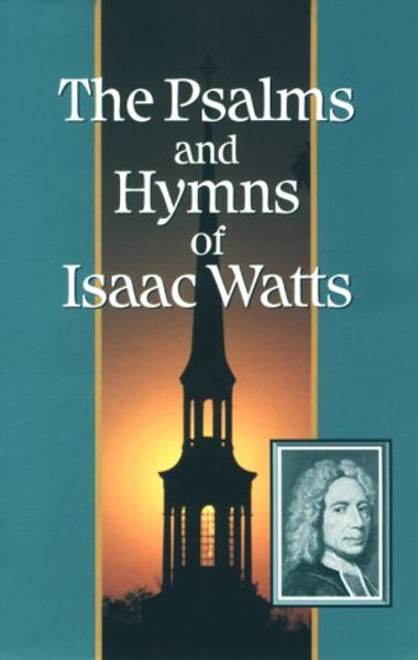 Psalms and Hymns of Isaac Watts, The -  - Softcover