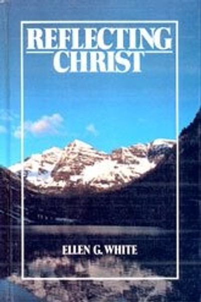 Reflecting Christ - Devotional - Ellen White - Hardcover