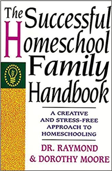 Successful Home School Family Handbook - Raymond and Dorothy Moore - Softcover