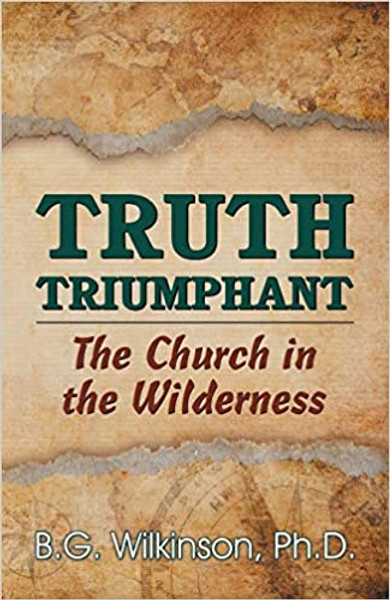 Truth Triumphant - The Church in the Wilderness - B J Wilkinson - Softcover