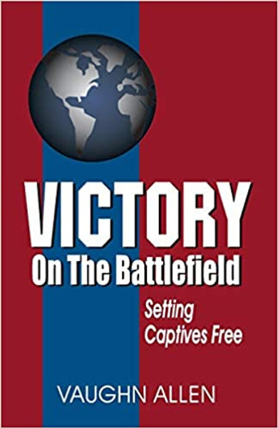 Victory on the Battlefield - Vaughn Allen - Softcover