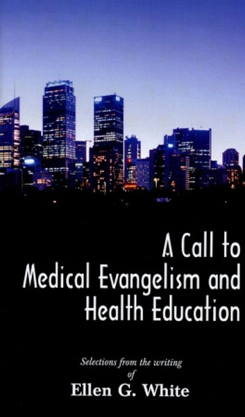 A Call to Medical Evangelism & Health Education - Ellen White 1933 Compilation - Softcover