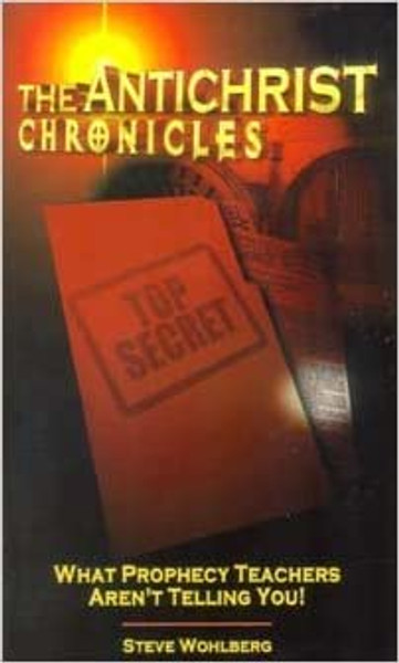 Anti-Christ Chronicles, The - Steve Wohlberg - Softcover