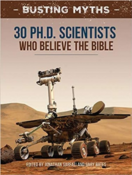 Busting Myths - 30 PhD Scientists who believe the Bible and its account of origins. - J Sarfati and G Bates Editors - Softcover