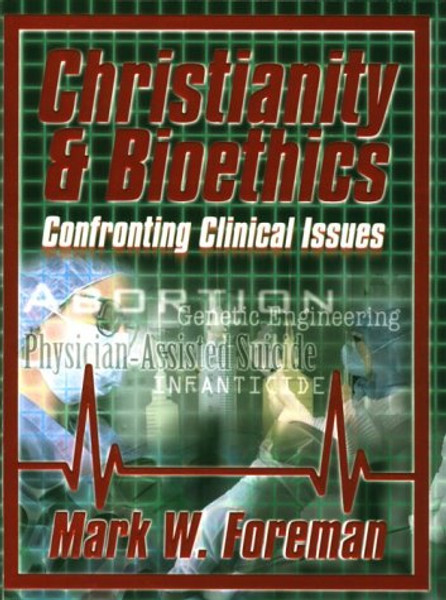 Christianity & Bioethics - Mark Foreman - Softcover