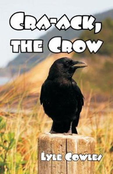Cra-ack the Crow - Lyle Cowles - Softcover