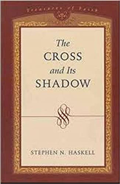 Cross and its Shadow, The - Stephen N Haskell - Softcover