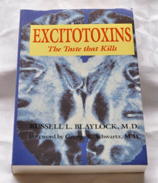 Excitotoxins - Taste that Kills - Russell L Blaylock - Softcover