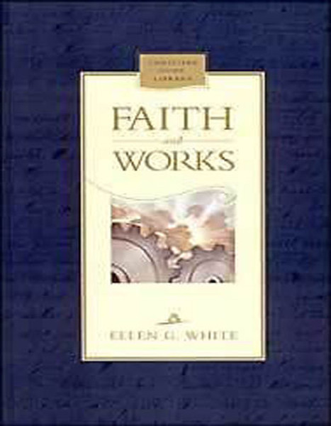 Faith & Works - Ellen White - Hardcover