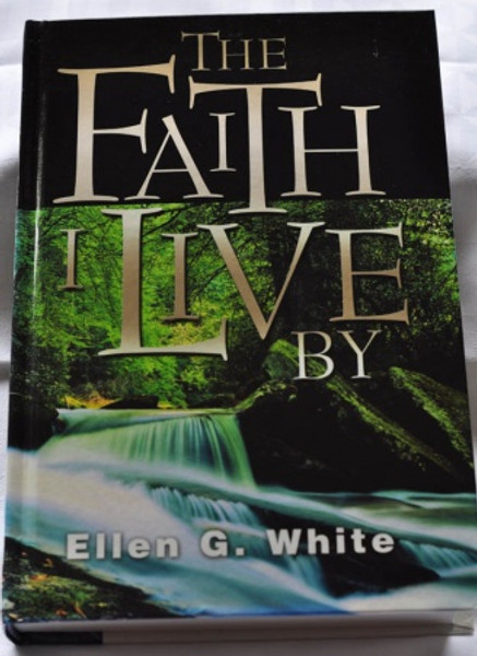 Faith I Live By, The - Devotional - Ellen White - Hardcover