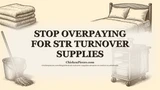 Stop Overpaying for STR Turnover Supplies | ChickenPieces Bl