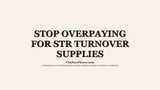 Stop Overpaying for STR Turnover Supplies