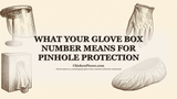 What Your Glove Box Number Means for Pinhole Protection