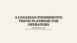 A Canadian Foodservice Trend Playbook for Operators