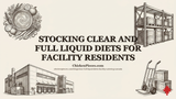 Stocking Clear and Full Liquid Diets for Facility Residents