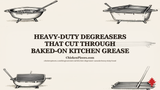 Heavy-Duty Degreasers That Cut Through Baked-On Kitchen