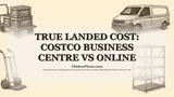 True Landed Cost: Costco Business Centre vs Online