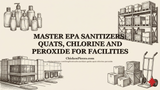 Master EPA Sanitizers: Quats, Chlorine And Peroxide For