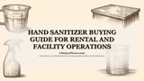 Hand Sanitizer Buying Guide for Rental and Facility