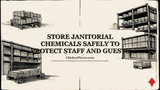 Store Janitorial Chemicals Safely to Protect Staff and