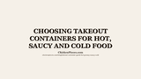 Choosing Takeout Containers for Hot, Saucy and Cold Food