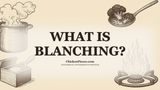 What Is Blanching?