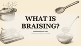 What Is Braising?