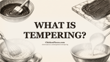 What Is Tempering? A Guide for Professional Kitchen Teams