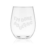 I'm Done Adulting Stemless Wine Glass