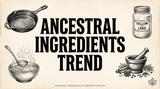 Ancestral Ingredients Trend 2026: How Canadian Food Service Can Capitalize on the Nostalgia-Fueled Shift to Heritage Grains, Traditional Fats & Minimally Processed Staples