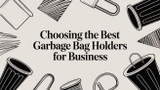 Choosing the Best Garbage Bag Holders for Business