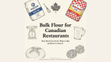 Bulk Flour for Canadian Restaurants: How Much You Need, What to Buy & How to Store It (2026)