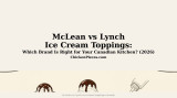 McLean vs Lynch Ice Cream Toppings: Which Brand Is Right for Your Canadian Kitchen? (2026)