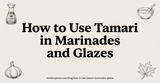 How to Use Tamari in Marinades and Glazes