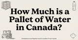 How Much is a Pallet of Water in Canada? A Pricing & Logistics Guide