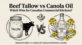 Beef Tallow vs Canola Oil: Which Wins for Canadian Commercial Kitchens?
