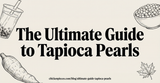 The Ultimate Guide to Tapioca Pearls: Sourcing, Cooking, and Storing