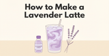 How to Make a Lavender Latte: A Canadian Cafe Guide