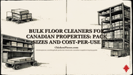 Bulk Floor Cleaners for Canadian Properties: Pack Sizes and