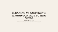 Cleaning vs Sanitizing: A Food-Contact Buying Guide