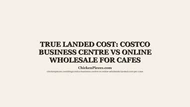 True Landed Cost: Costco Business Centre vs Online